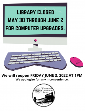 Library closed May 30 through June 2 for computer upgrades. We will reopen Friday June 3, 2022 at 1pm.